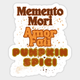 Pumpkin Spice. Stoic Spice. Halloween & Thanksgiving Memento Mori, Amor Fati, Pumpkin Spici. Sticker